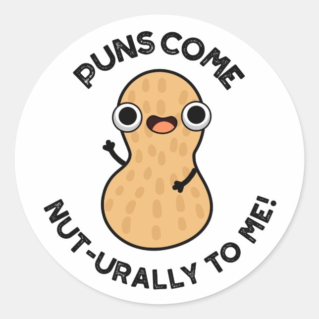 Sticker Rond Les Puns Arrivent Nut Urally À Moi Drôle Pun Nut (Devant)