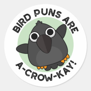 Sticker Rond Les Puns D'Oiseaux Sont Un Pun De Crow-Kay Drôle