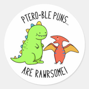 Sticker Rond Les Puns Ptéro-Bles Sont Rawrsome Dinosaure Pun Di