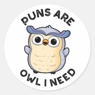 Sticker Rond Les Puns Sont Chouette J'Ai Besoin D'Un Amusant An