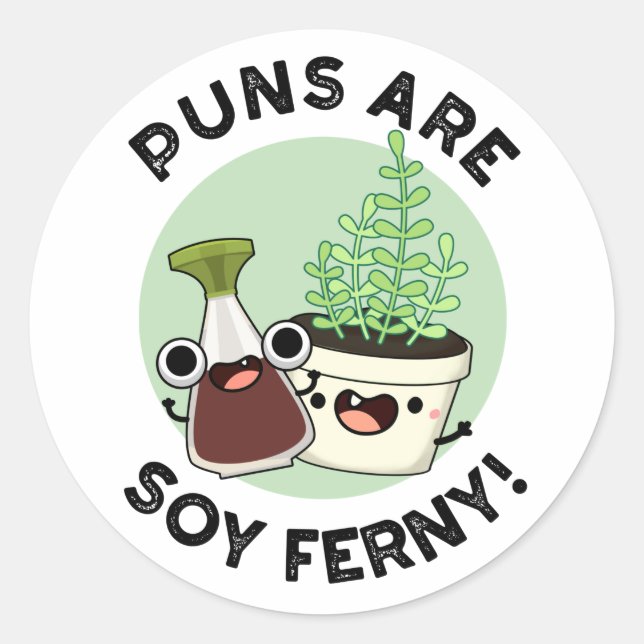 Sticker Rond Les Puns Sont Soy Ferny Drôle Sauce De Soy Plante  (Devant)