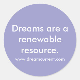 Sticker Rond Les rêves sont une ressource renouvelable.