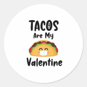 Sticker Rond Les Tacos Sont Mes Cadeaux Valentin Quarantaine Va