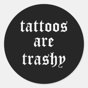 Sticker Rond Les tatouages sont un sarcasme trashy plaisanterie