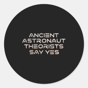 Sticker Rond Les Théoristes Des Astronautes Anciens Disent Oui 