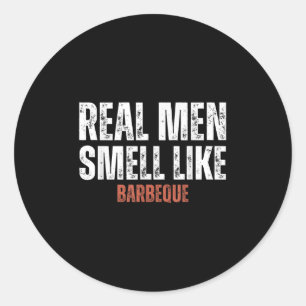 Sticker Rond Les vrais Hommes Sentent Comme Barbeque Funny Gril
