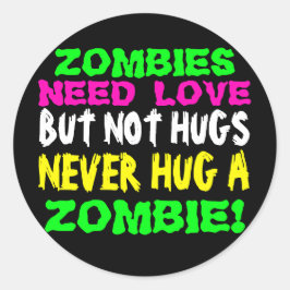 Sticker Rond Les zombies ont besoin d'amour mais ne jamais serr