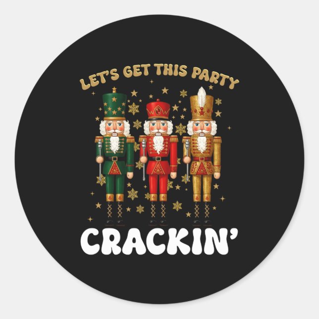 Sticker Rond Lets Get This Party Crackin Christmas Nutcracker S (Devant)
