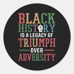 Sticker Rond L'Histoire Noire Est Un Héritage Du Triomphe Sur L