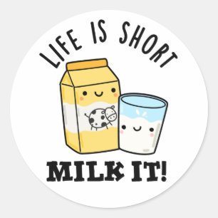 Sticker Rond LIfe Est Lait Court Il Drôle Boire Pun
