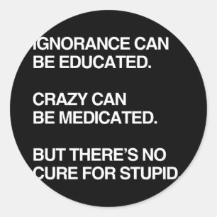 STICKER ROND L'IGNORANCE PEUT ÊTRE ÉDUQUÉE