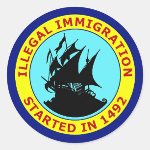STICKER ROND L'IMMIGRATION ILLÉGALE A COMMENCÉ EN 1492