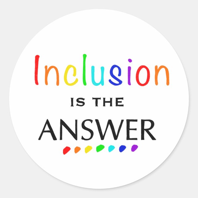 Sticker Rond L'inclusion est la réponse - Sensibilisation à la  (Devant)