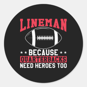 Sticker Rond Lineman Because Quarterbacks Need Heroes Too Funny