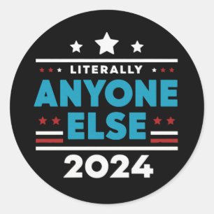 Sticker Rond Littéralement N'Importe Qui D'Autre Élection Du Pr