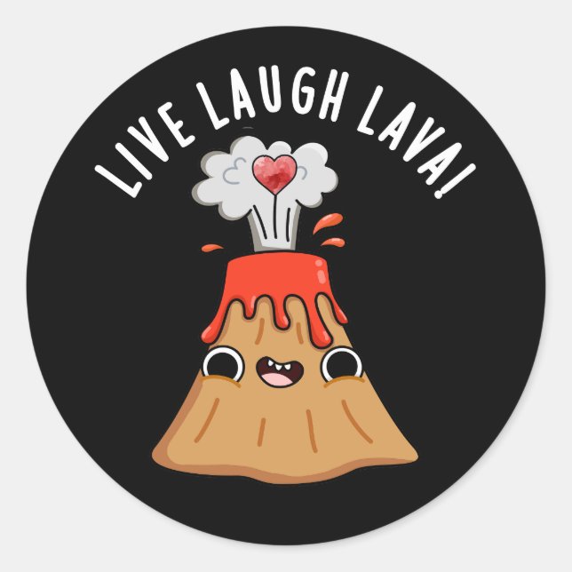Sticker Rond Live Lauder Lava Funny Volcano Pun Dark BG (Devant)