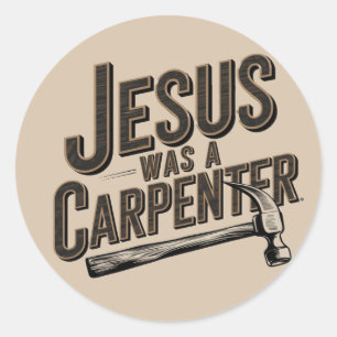 Sticker Rond L'Oeuvre du Christ, Jésus Était Un Charpentier