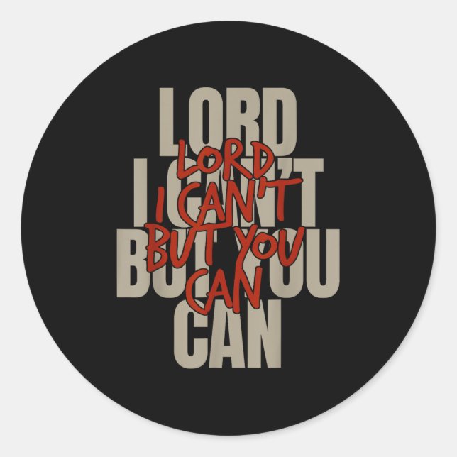 Sticker Rond Lord I Can’t But You Can  (Devant)