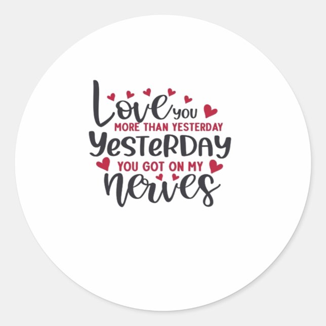 Sticker Rond Love You More Than Yesterday Romantic Quote  (Devant)