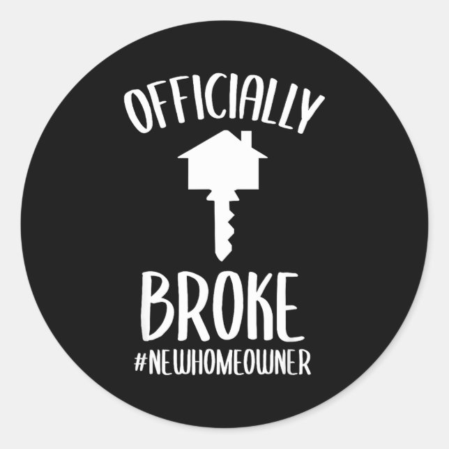 Sticker Rond Ly Broke New Homeowner Funny New House Owner  (Devant)