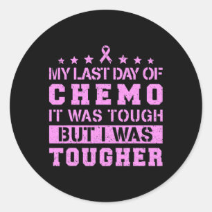 Sticker Rond Ma Dernière Journée De Chemo Était Difficile, Mais