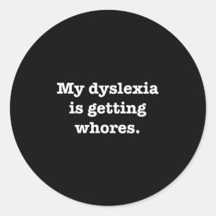 Sticker Rond Ma Dyslexie Obtient Une Citation Amusante Plaisant