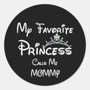 Sticker Rond Ma princesse préférée m'appelle maman Tee - shirt
