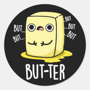 Sticker Rond Mais plus amusant Beurre Pun Beurre Dark BG