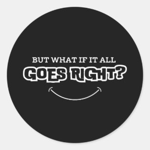 Sticker Rond Mais si tout se passe bien   Inspirant