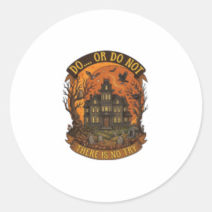 Sticker Rond Maison Hantée Fais Ou Ne Fais Pas Il N'y A Pas D'e
