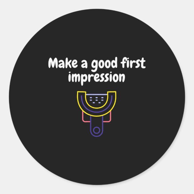 Sticker Rond Make A Good First Impression Dental Funny  (Devant)