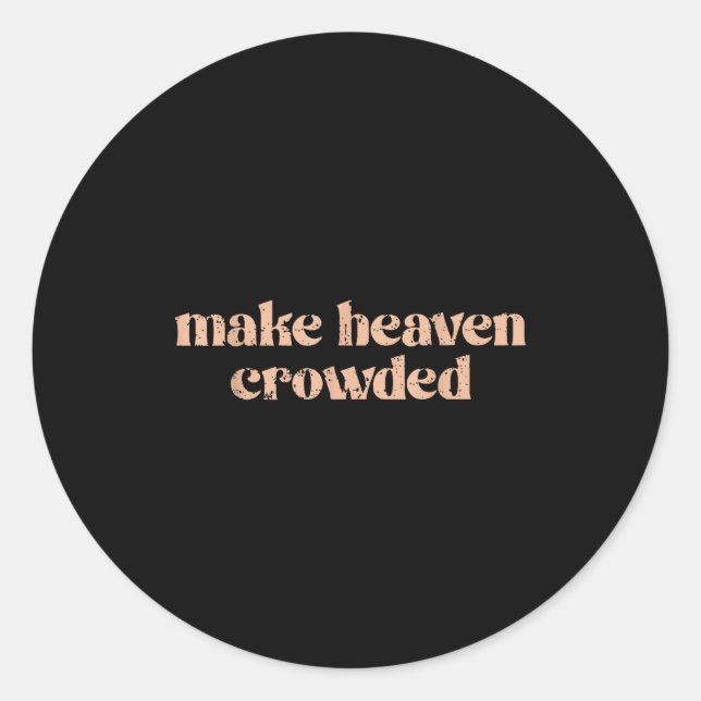 Sticker Rond Make Heaven Crowded  (Devant)