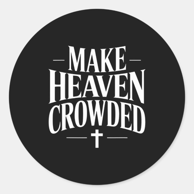 Sticker Rond Make Heaven Crowded Christian Quote Design  (Devant)