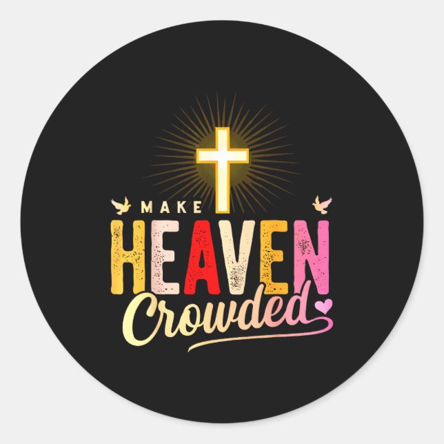 Sticker Rond Make Heaven Crowded - Cross Christian Apparel  (Devant)