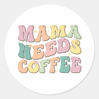 Sticker Rond Maman a Besoin de Café