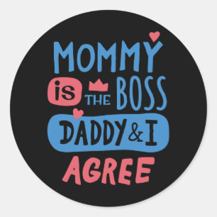 Sticker Rond Maman est le boss Daddy and I agree