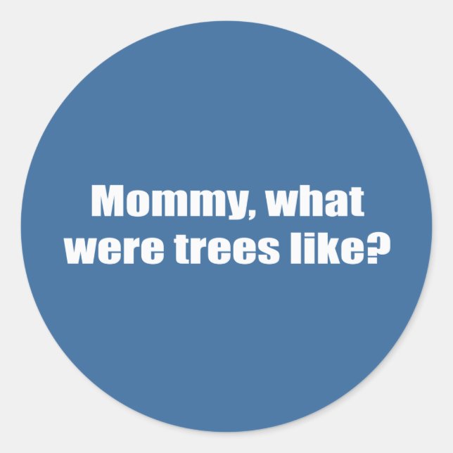 Sticker Rond Maman, qu'était-ce que les arbres comme (Devant)