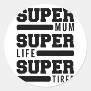 Sticker Rond Maman Super Vie Super Fatigué Funny Fête des mères