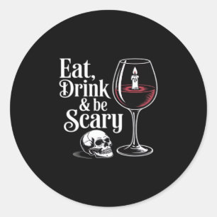 Sticker Rond Manger Boire Et Être Effrayant Citation Drôle Mode