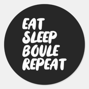 Sticker Rond Manger Dormir Boule Répéter Citation Drôle Pétanqu