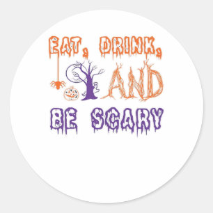Sticker Rond Mangez, buvez et soyez effrayant drôle branché