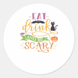 Sticker Rond Mangez Un Verre Et Soyez Effrayant Citation & Retr