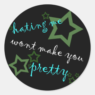 Sticker Rond me haïr ne te rendra pas jolie