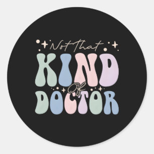 Sticker Rond Médecin De L'Éducation Pas Un Médecin