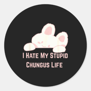 Sticker Rond Meme de lapin Je déteste ma vie de stud Chungus