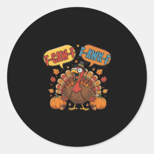 Sticker Rond Mème drôle de dindon de Thanksgiving F-caw-f F-awk