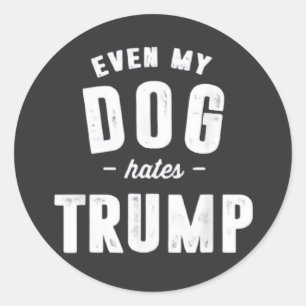 Sticker Rond Même mon chien déteste Trump et l'Humour