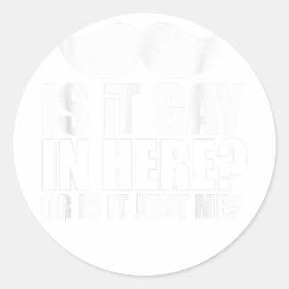 Sticker Rond Mens Est-ce gay ici ou est-ce juste moi Surprise