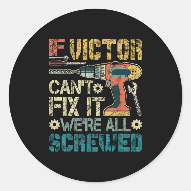 Sticker Rond Mens If Victor Can't Fix It We're All Screwed Funn (Devant)