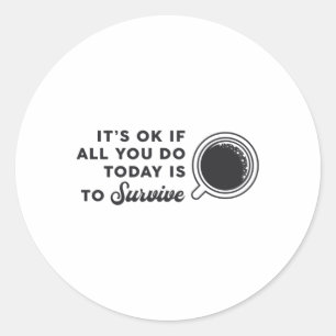 Sticker Rond Mental Health Aware It's Ok If All You Coffee